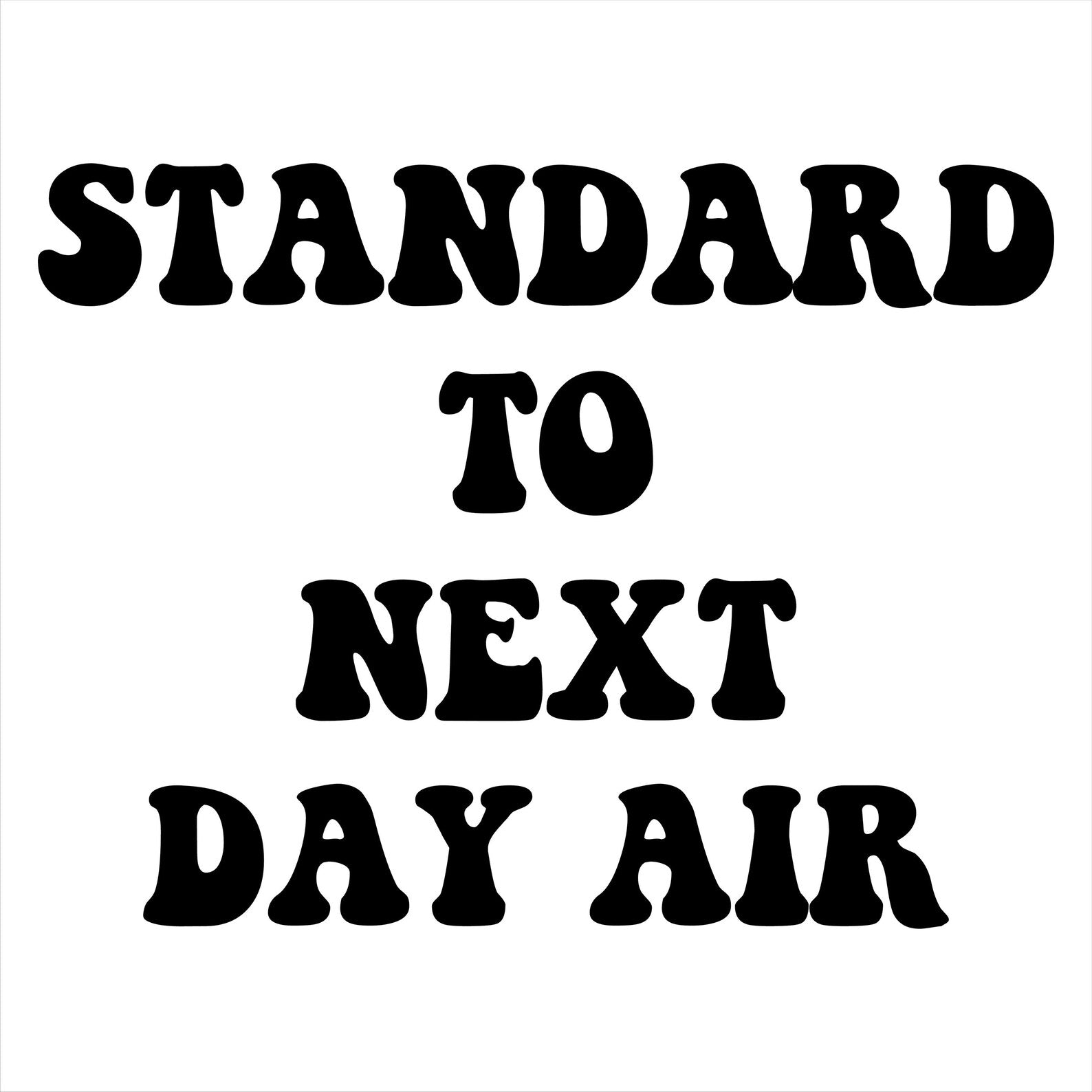 Standard Shipping to Next Day Air